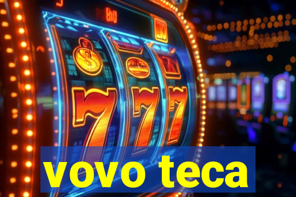 vovo teca